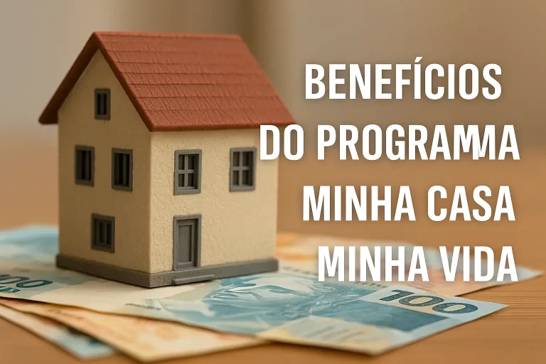 Benefícios do Programa Minha Casa Minha Vida